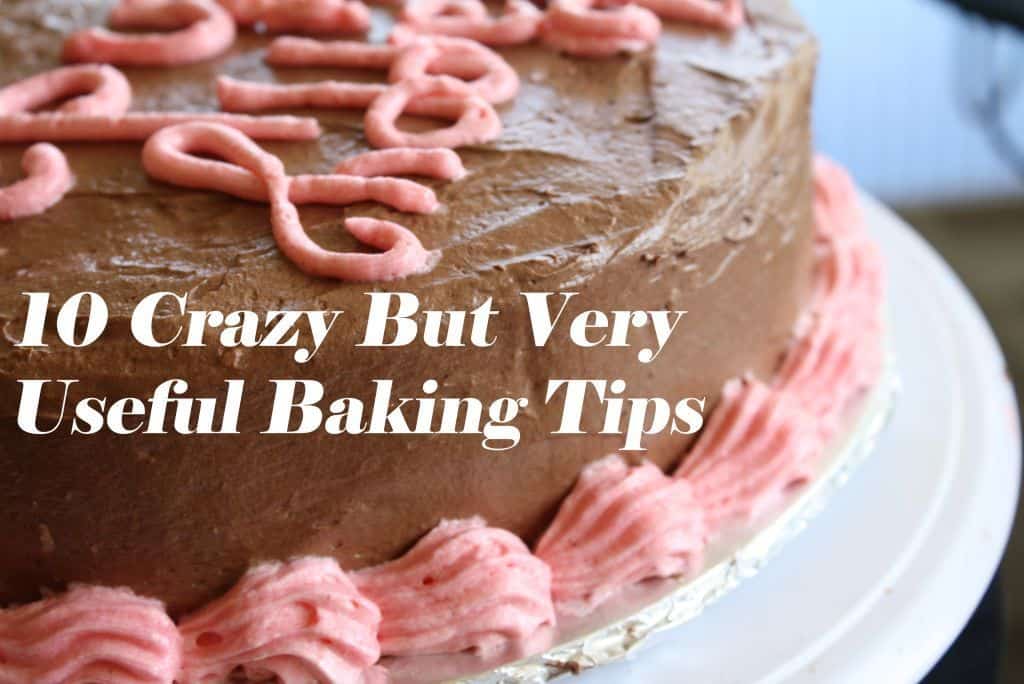 10 Crazy But Very Useful Baking Tips title over a chocolate cake.