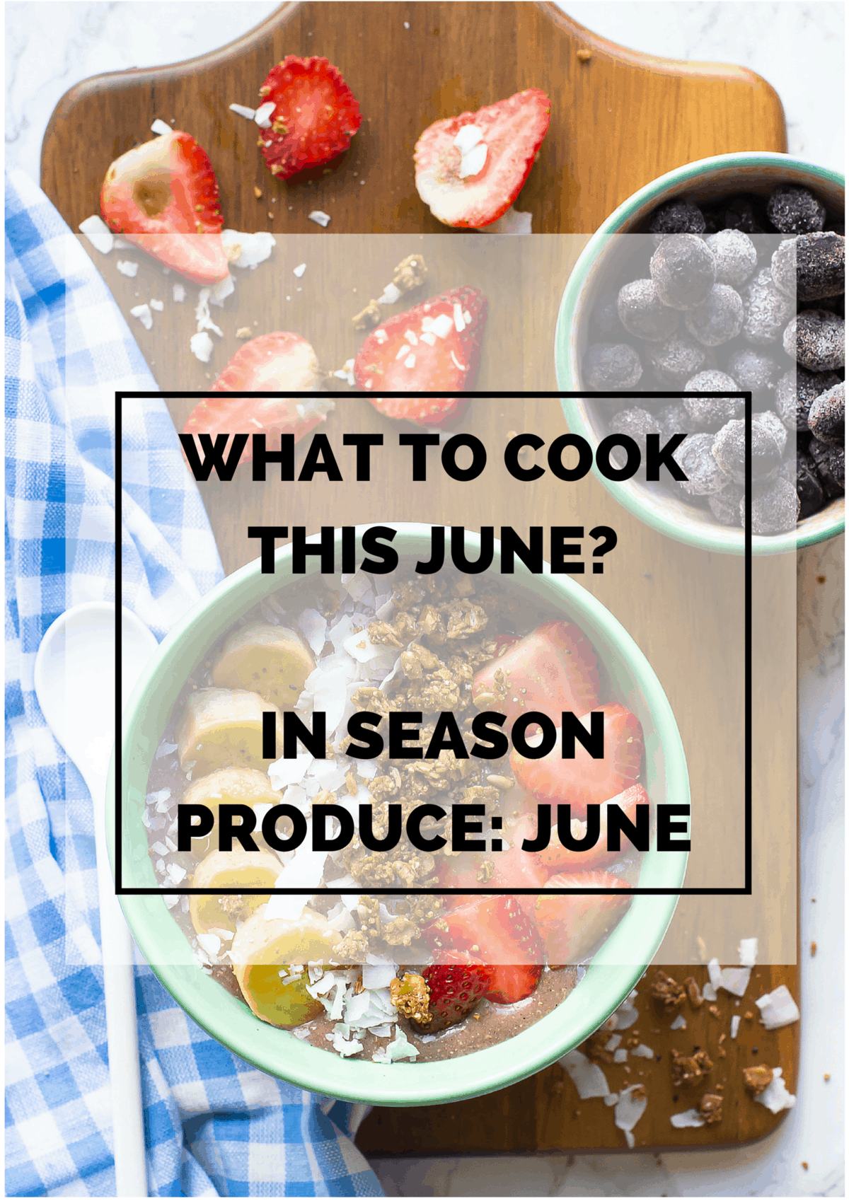 Title card for june produce guide over a breakfast bowl. 