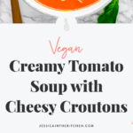 Creamy Tomato Soup with Cheesy Croutons