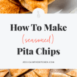 pinterest image for homemade pita chips that says how to make seasoned pita chips