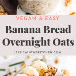 long pin of banana bread overnight oats